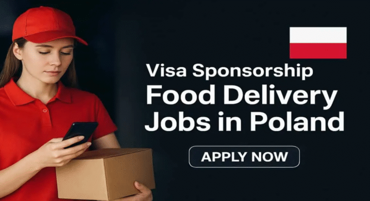 Food Delivery Jobs in Poland 2025 With Visa Sponsorship
